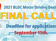 Countdown! The design submission of 2021 BLDC Motor Drive Design Competition will be closed in mid-September.                                         